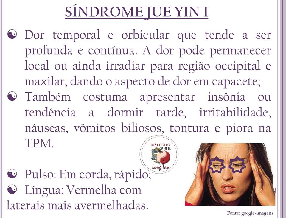 dor em capacete; Também costuma apresentar insônia ou tendência a dormir tarde, irritabilidade,