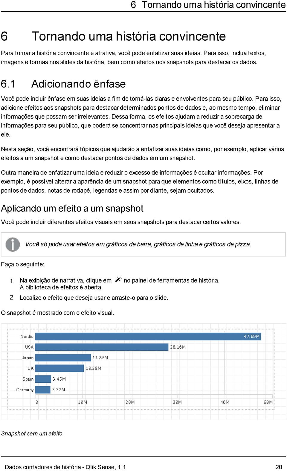 1 Adicionando ênfase Você pode incluir ênfase em suas ideias a fim de torná-las claras e envolventes para seu público.