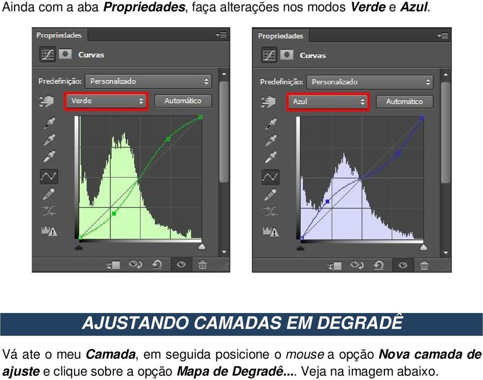 AJUSTANDO CAMADAS EM DEGRADÊ Vá ate o meu Camada, em seguida