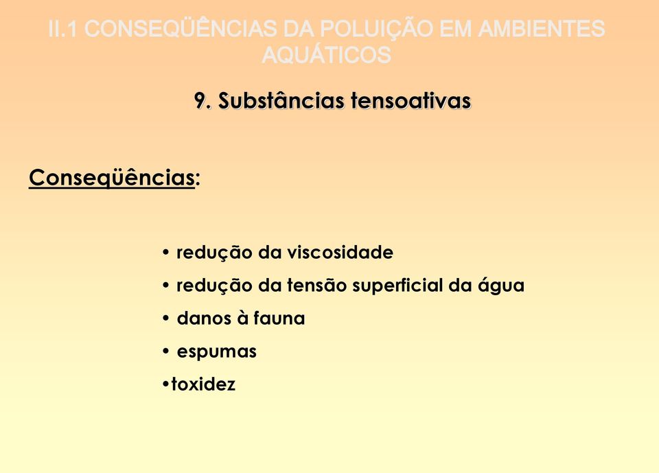 Substâncias tensoativas Conseqüências: redução