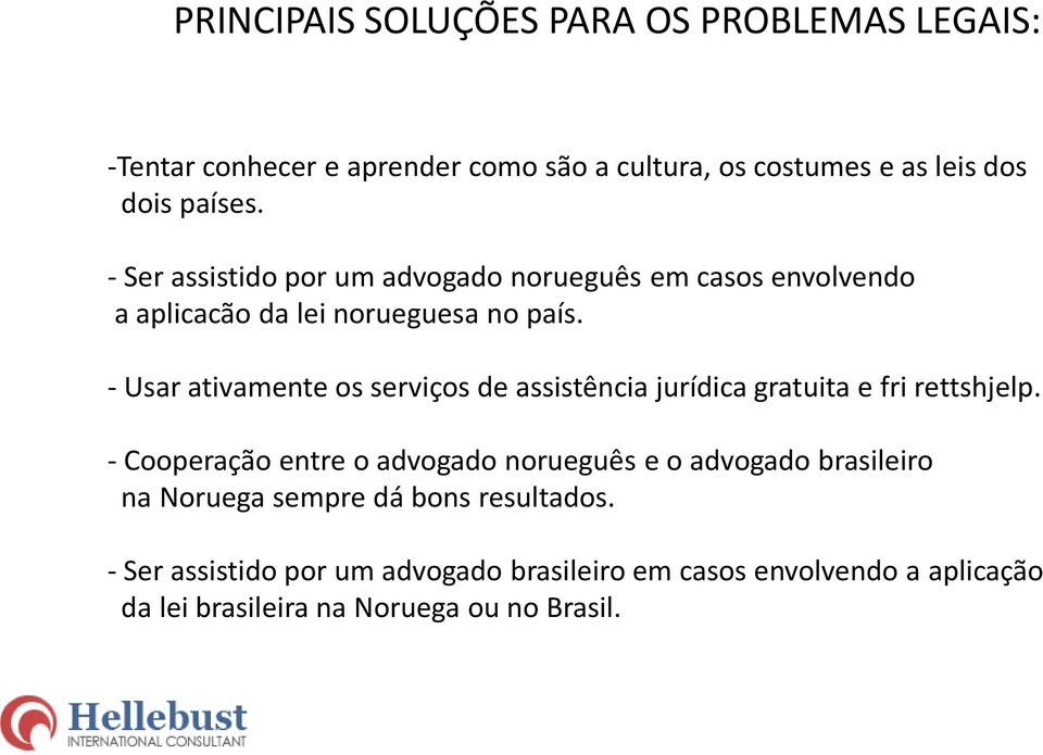 - Usar ativamente os serviços de assistência jurídica gratuita e fri rettshjelp.