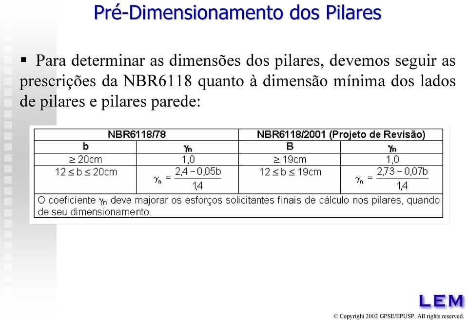 seguir as prescrições da NBR6118 quanto à