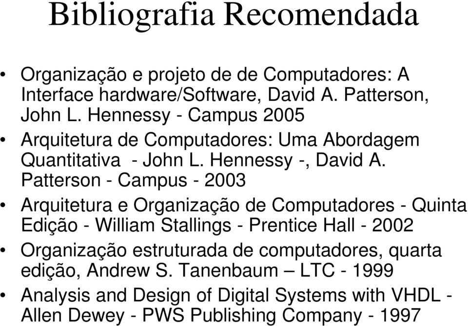 Patterson - Campus - 2003 Arquitetura e Organização de Computadores - Quinta Edição - William Stallings - Prentice Hall - 2002