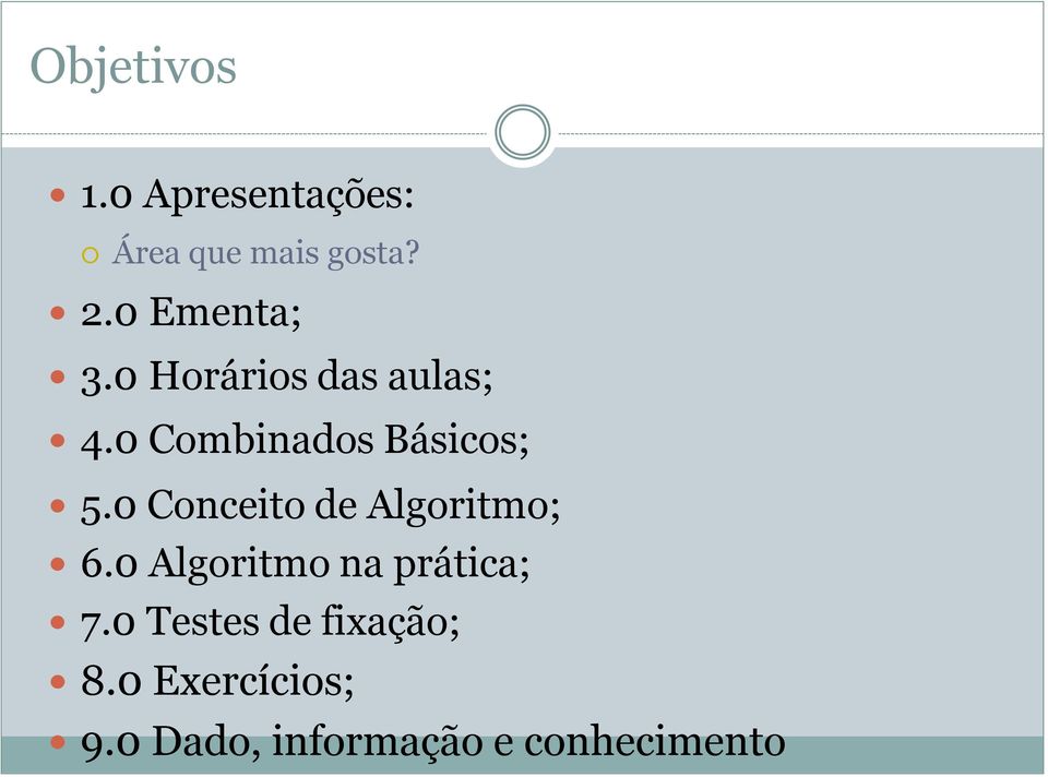 0 Conceito de Algoritmo; 6.0 Algoritmo na prática; 7.