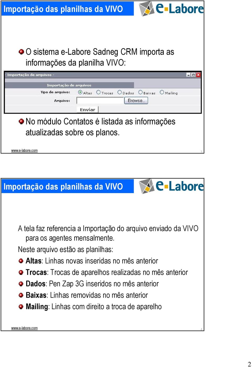 3 Importação das planilhas da VIVO A tela faz referencia a Importação do arquivo enviado da VIVO para os agentes mensalmente.