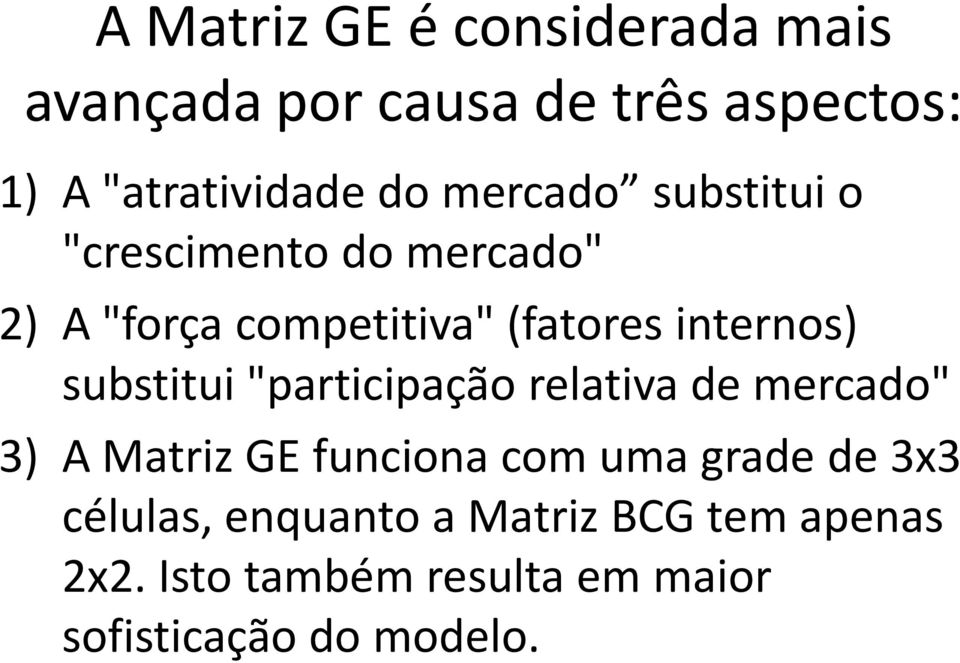 substitui "participação relativa de mercado" 3) A Matriz GE funciona com uma grade de 3x3