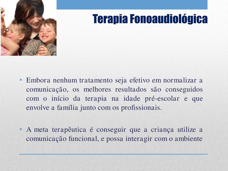 pré-escolar e que envolve a família junto com os profissionais.