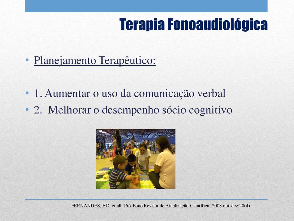 Melhorar o desempenho sócio cognitivo FERNANDES, F.D. et all.