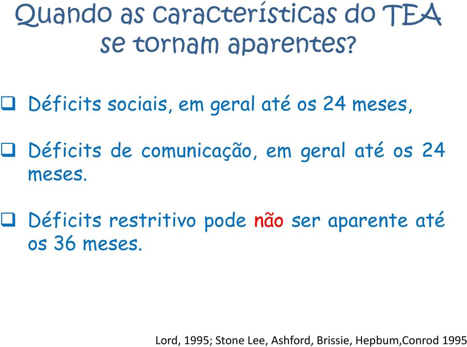 comunicação, em geral até os 24 meses.