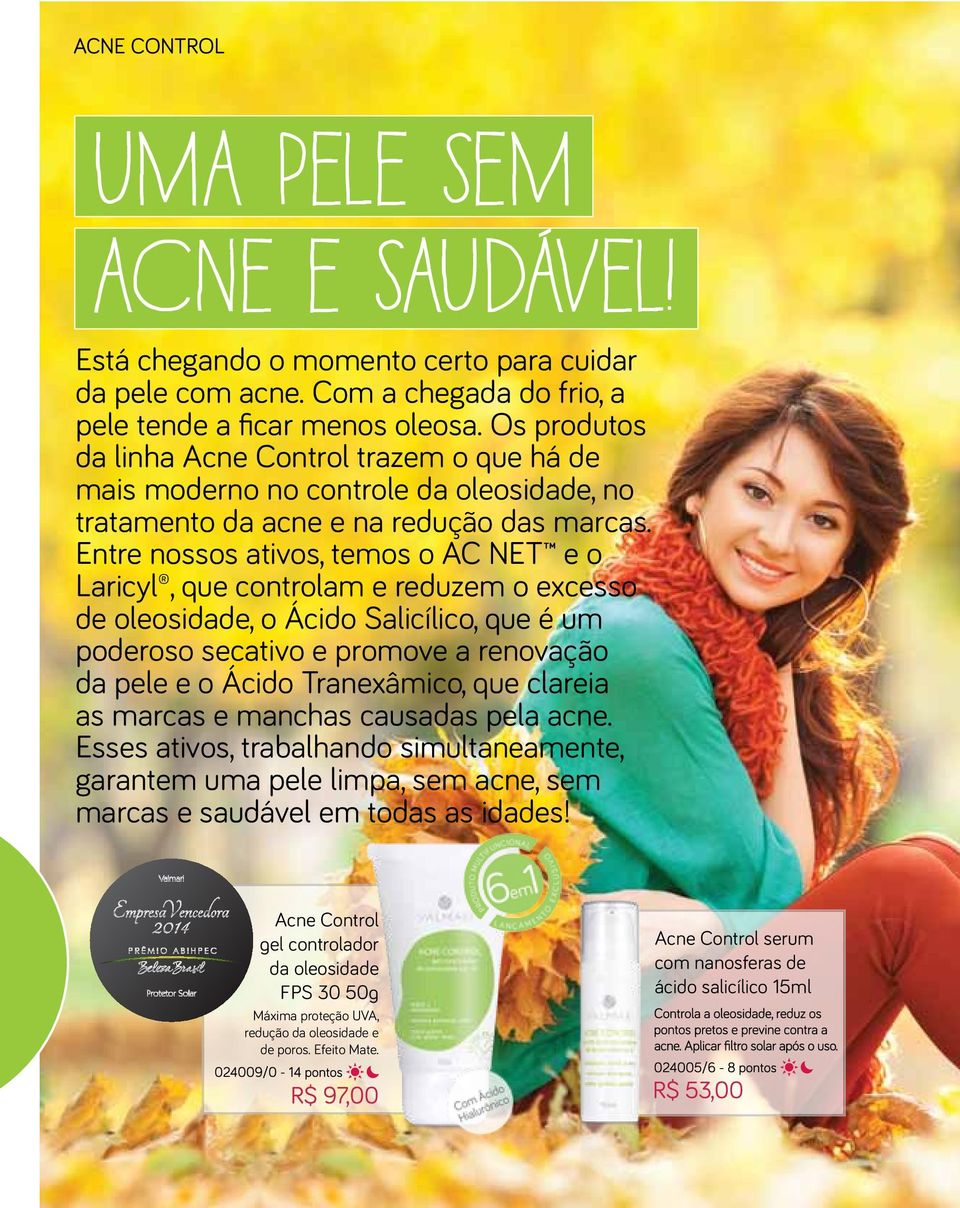 Entre nossos ativos, temos o AC NET e o Laricyl, que controlam e reduzem o excesso de oleosidade, o Ácido Salicílico, que é um poderoso secativo e promove a renovação da pele e o Ácido Tranexâmico,