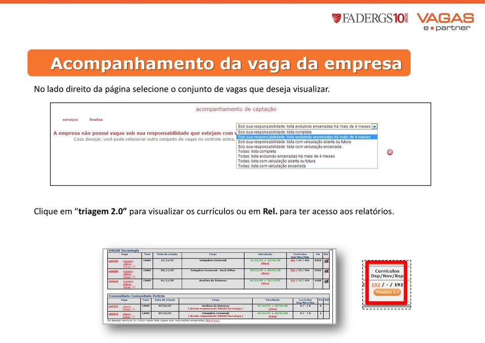 visualizar. Clique em triagem 2.