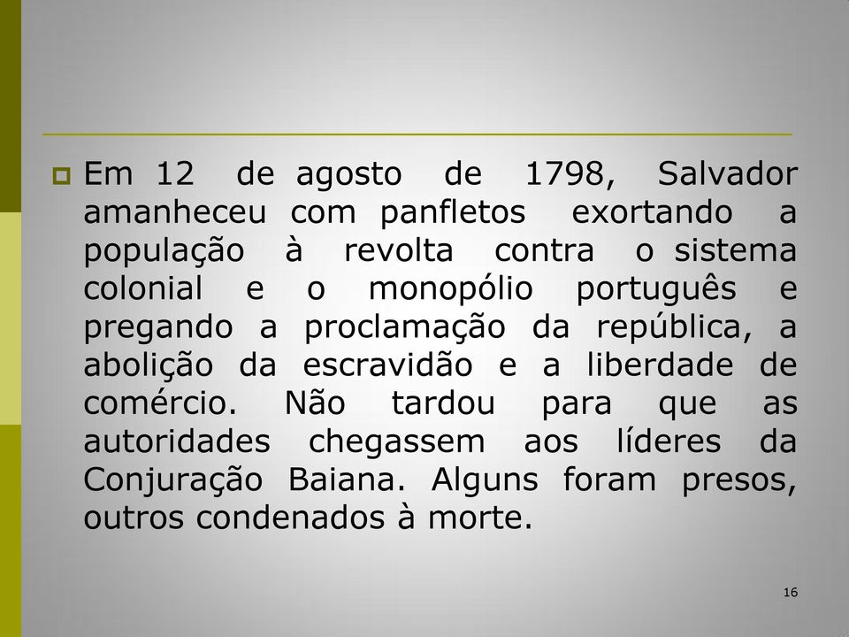 a abolição da escravidão e a liberdade de comércio.