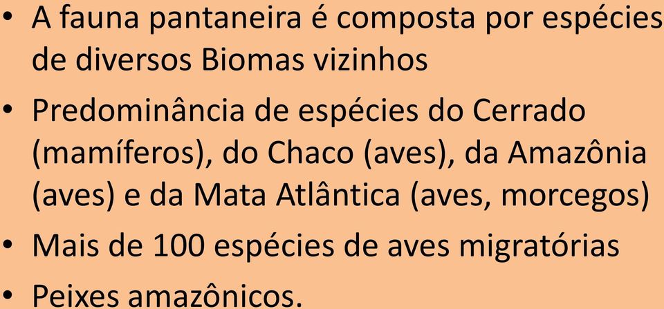 Chaco (aves), da Amazônia (aves) e da Mata Atlântica (aves,