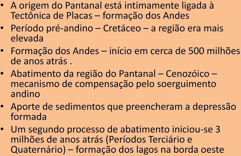 Abatimento da região do Pantanal Cenozóico mecanismo de compensação pelo soerguimento andino Aporte de sedimentos que