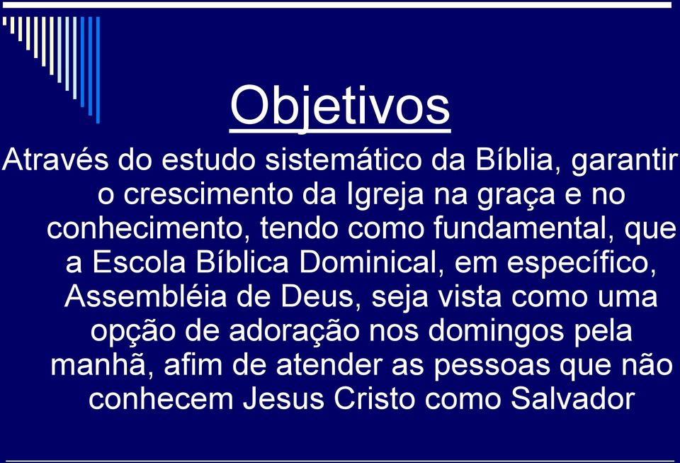 em específico, Assembléia de Deus, seja vista como uma opção de adoração nos