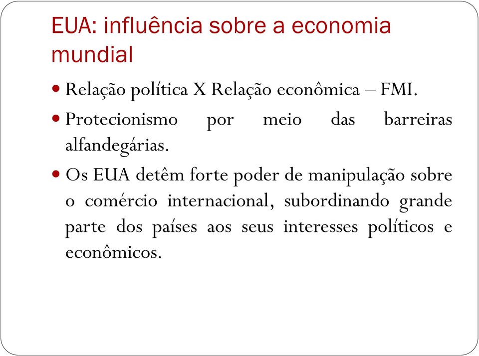 Os EUA detêm forte poder de manipulação sobre o comércio internacional,