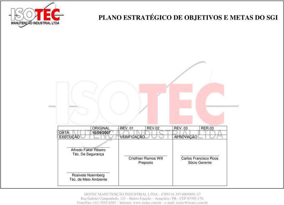 Faker Ribeiro Téc. De Segurança Rosivete Noernberg Téc.