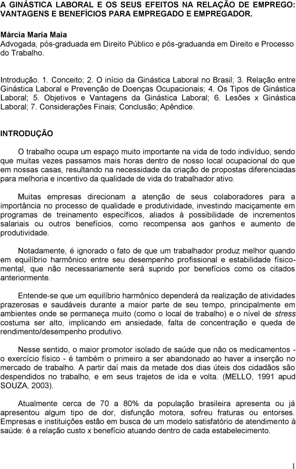 Relação entre Ginástica Laboral e Prevenção de Doenças Ocupacionais; 4. Os Tipos de Ginástica Laboral; 5. Objetivos e Vantagens da Ginástica Laboral; 6. Lesões x Ginástica Laboral; 7.