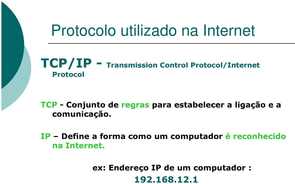 estabelecer a ligação e a comunicação.