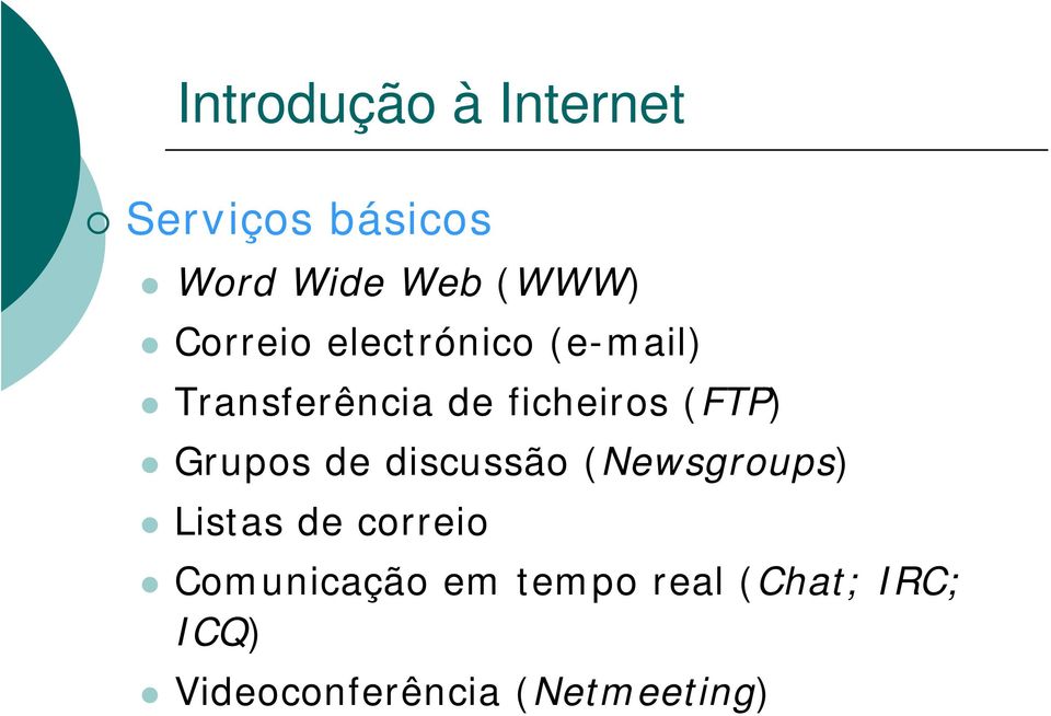 (FTP) Grupos de discussão (Newsgroups) Listas de correio