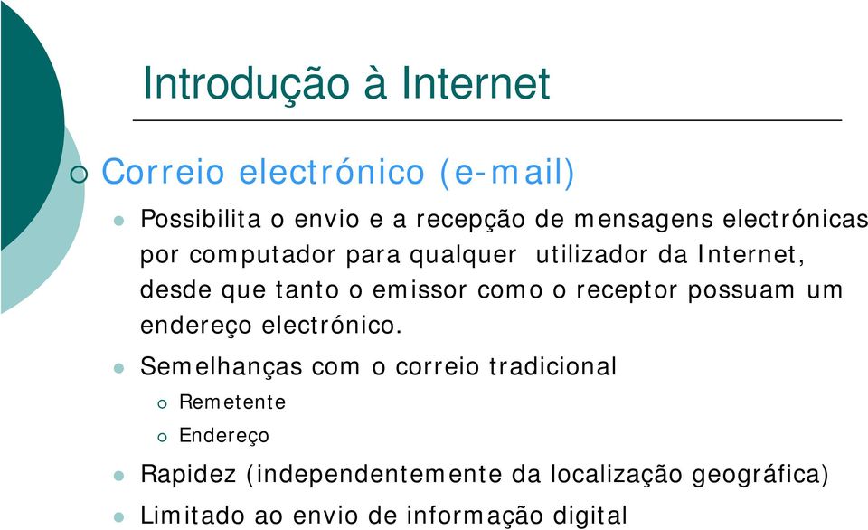 o receptor possuam um endereço electrónico.