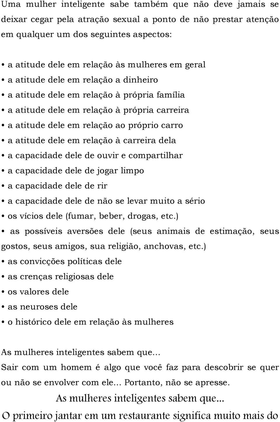 relação à carreira dela a capacidade dele de ouvir e compartilhar a capacidade dele de jogar limpo a capacidade dele de rir a capacidade dele de não se levar muito a sério os vícios dele (fumar,