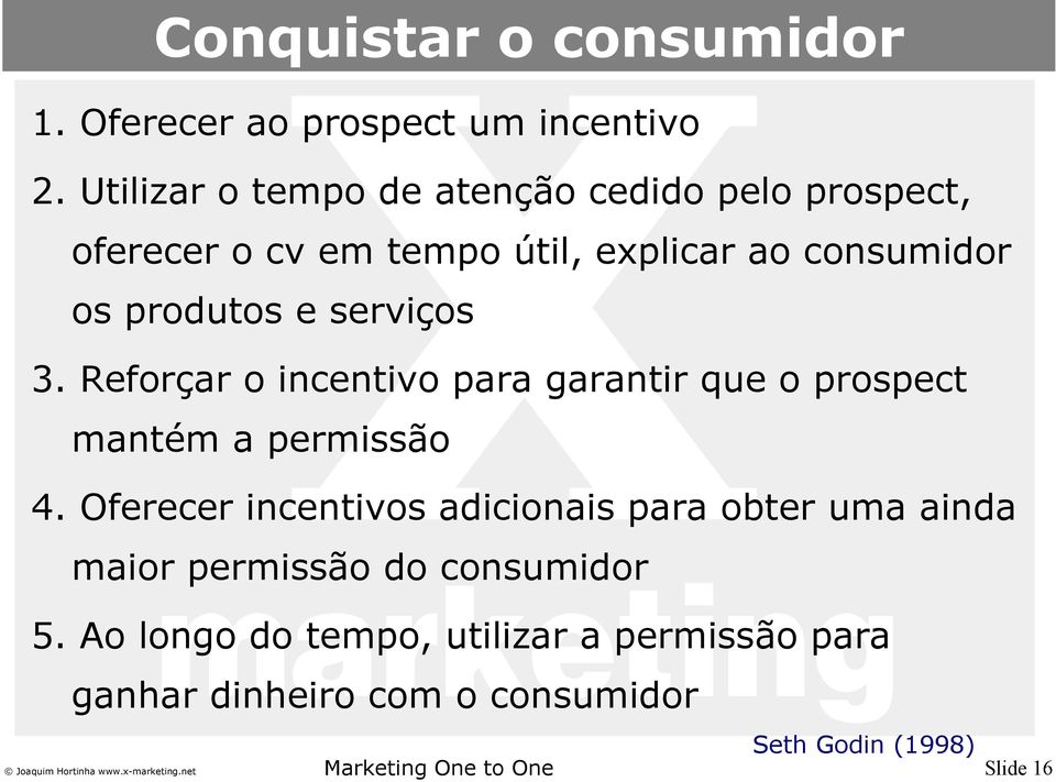 e serviços 3. Reforçar o incentivo para garantir que o prospect mantém a permissão 4.