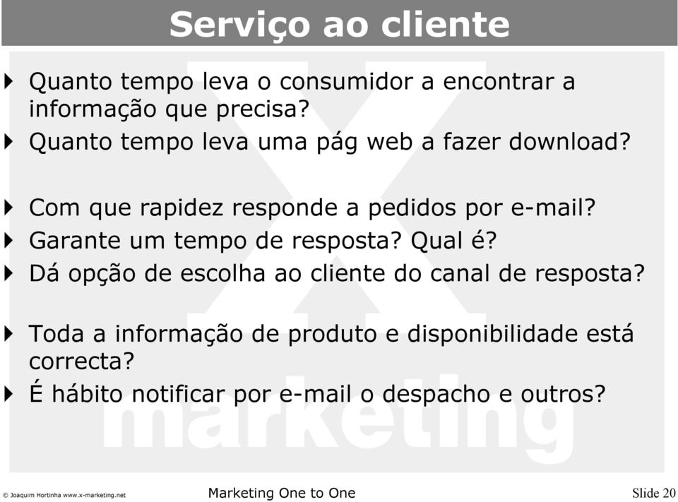 Garante um tempo de resposta? Qual é? Dá opção de escolha ao cliente do canal de resposta?