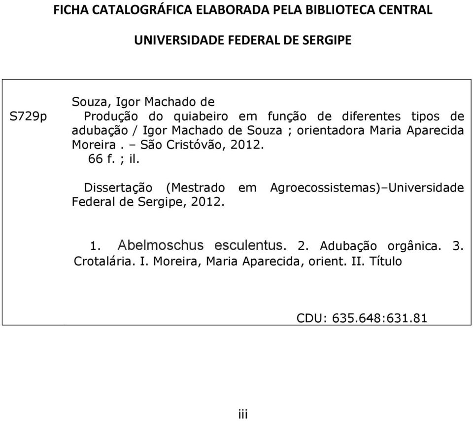 São Cristóvão, 2012. 66 f. ; il. Dissertação (Mestrado em Agroecossistemas) Universidade Federal de Sergipe, 2012. O 1.