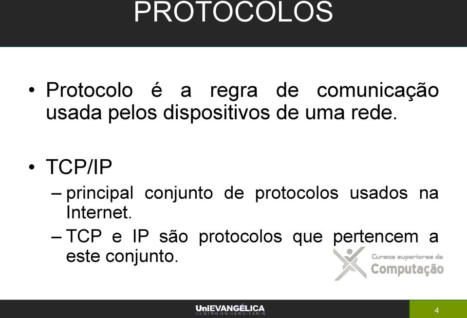 TCP/IP principal conjunto de protocolos usados na