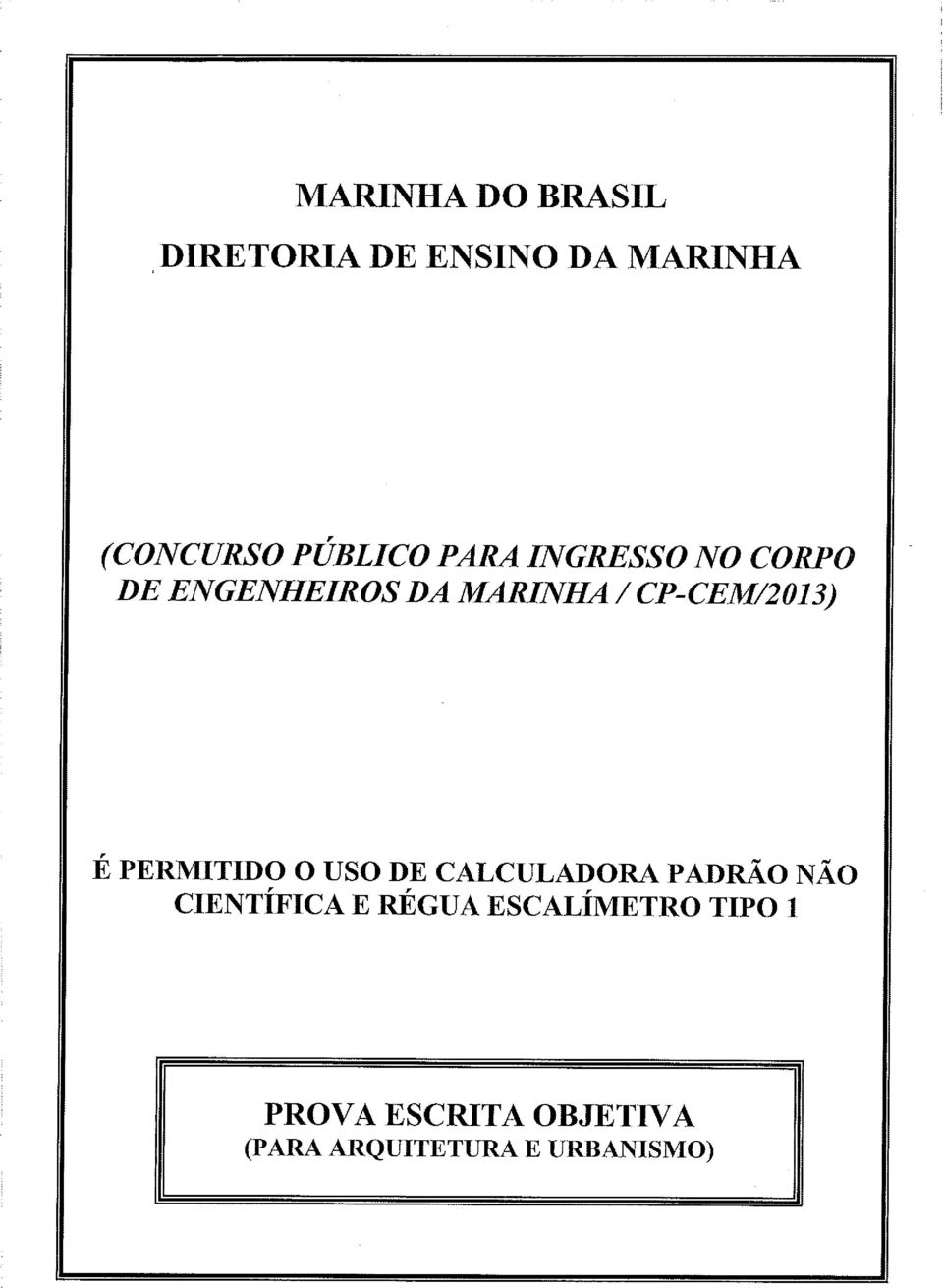 PERMITIDO O USO DE CALCULADORA PADRÃO NÃO CIENTÍFICA E RÉGUA