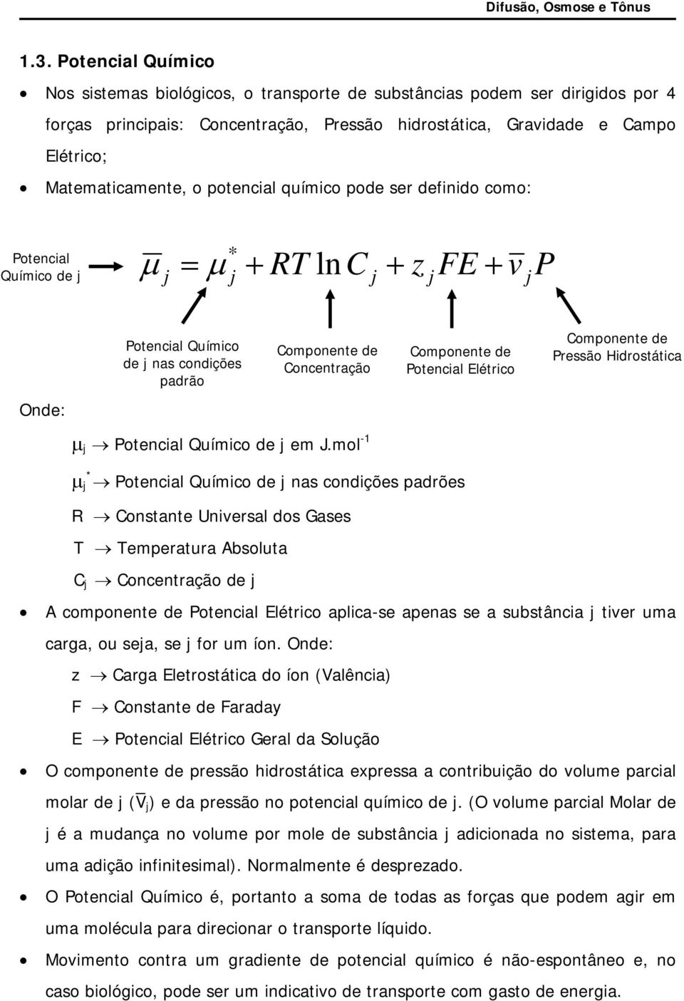 létrico Componente de Pressão Hidrostática Onde: µ j Potencial Químico de j em J.