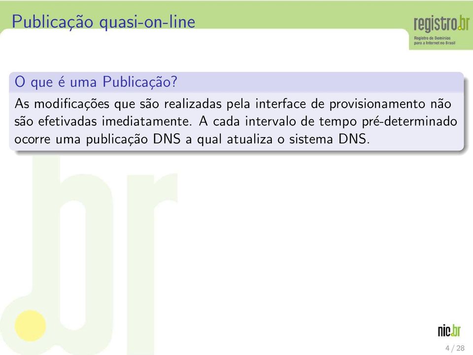 provisionamento não são efetivadas imediatamente.