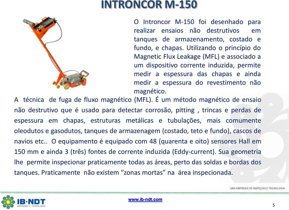 A técnica de fuga de fluxo magnético (MFL).