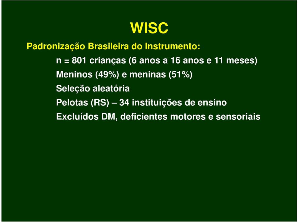 meninas (51%) Seleção aleatória Pelotas (RS) 34