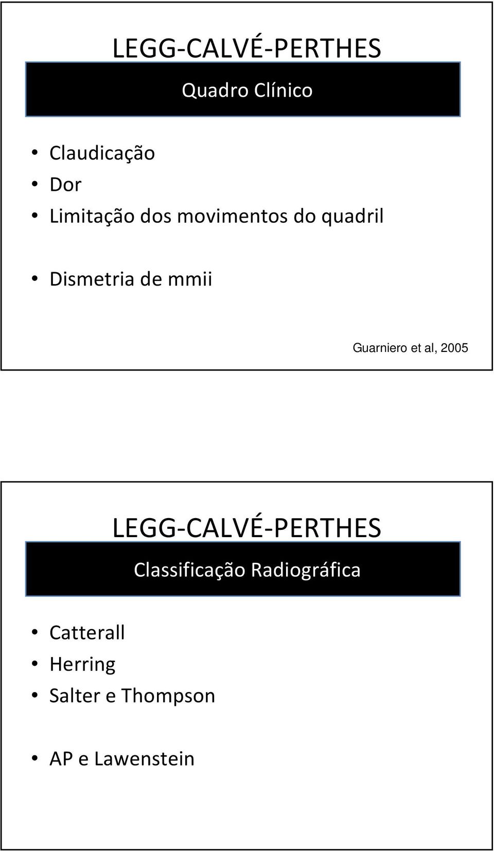Guarniero et al, 2005 LEGG-CALVÉ-PERTHES Classificação