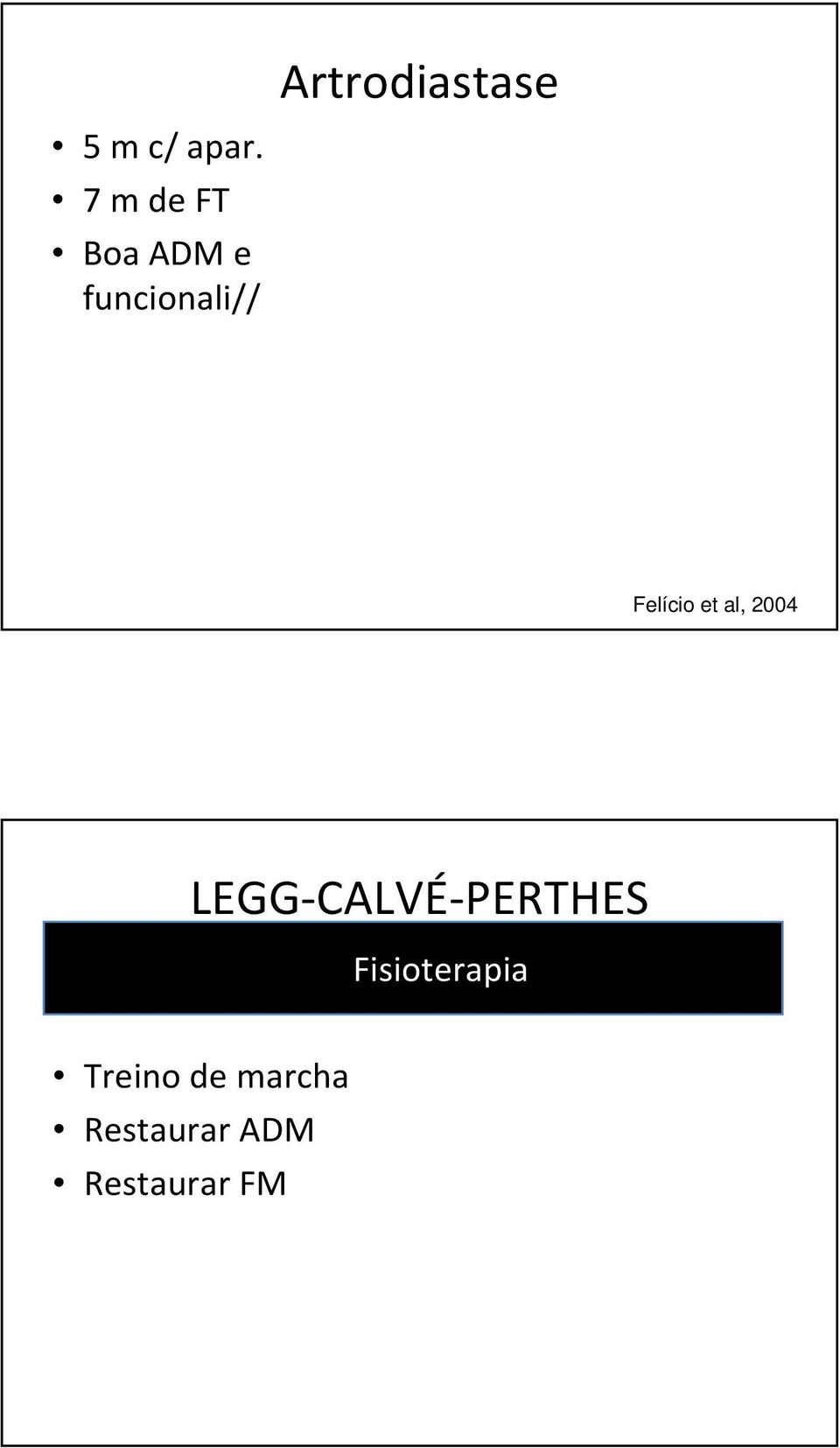 Felício et al, 2004 LEGG-CALVÉ-PERTHES