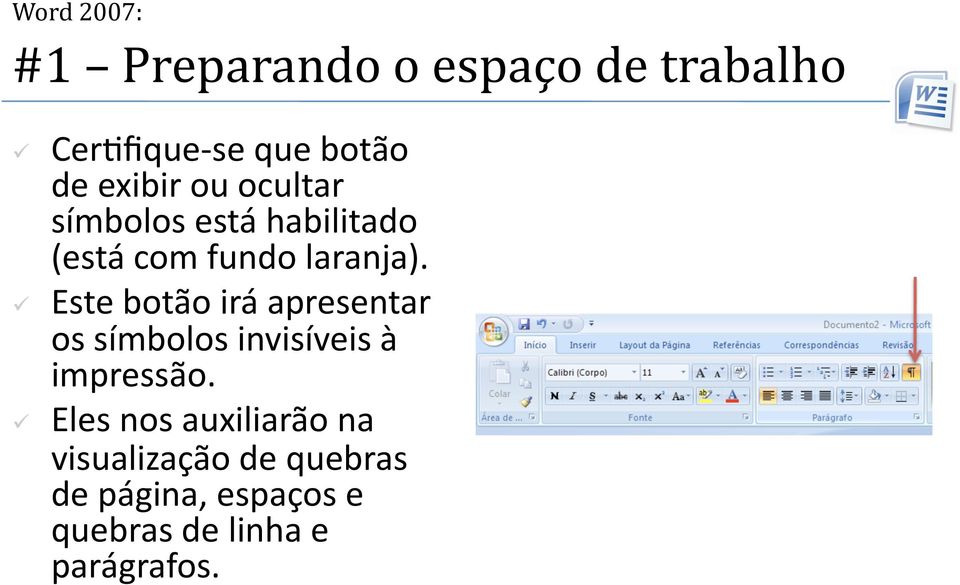 Este botão irá apresentar os símbolos invisíveis à impressão.