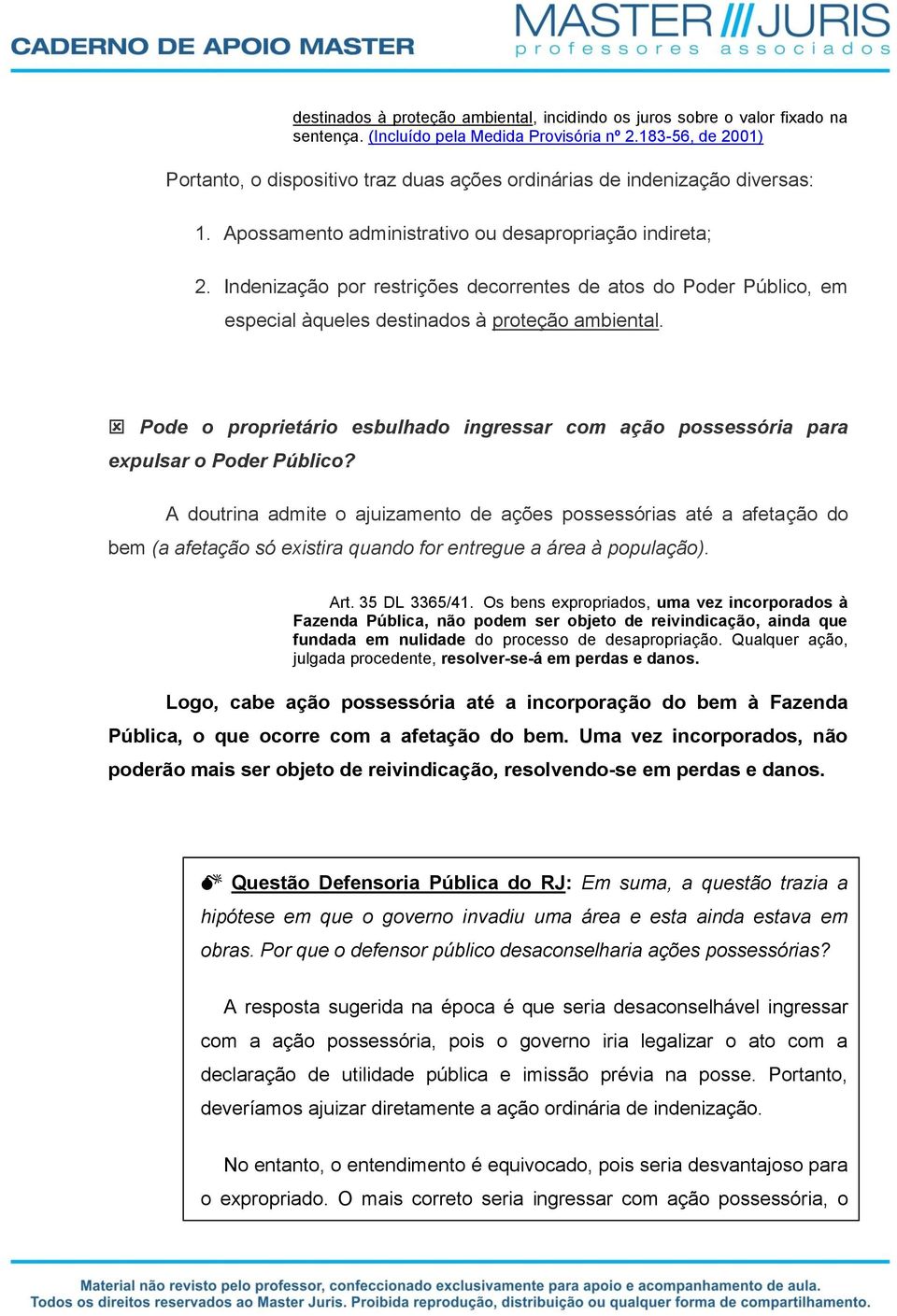 Indenização por restrições decorrentes de atos do Poder Público, em especial àqueles destinados à proteção ambiental.