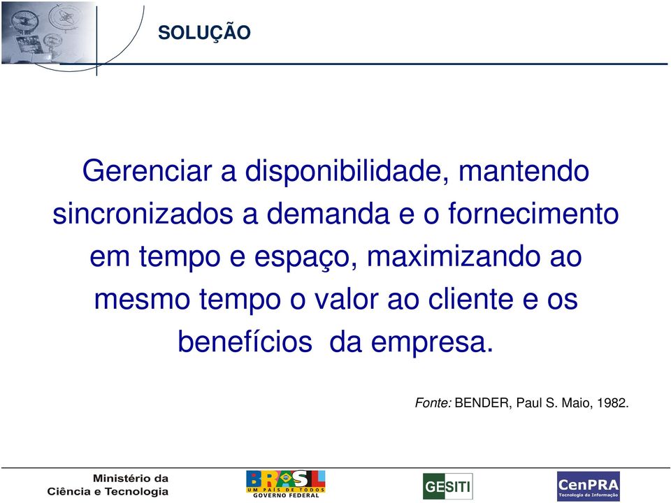 espaço, maximizando ao mesmo tempo o valor ao cliente