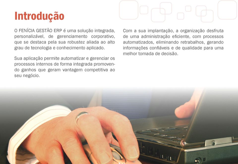 Sua aplicação permite automatizar e gerenciar os processos internos de forma integrada promovendo ganhos que geram vantagem competitiva ao