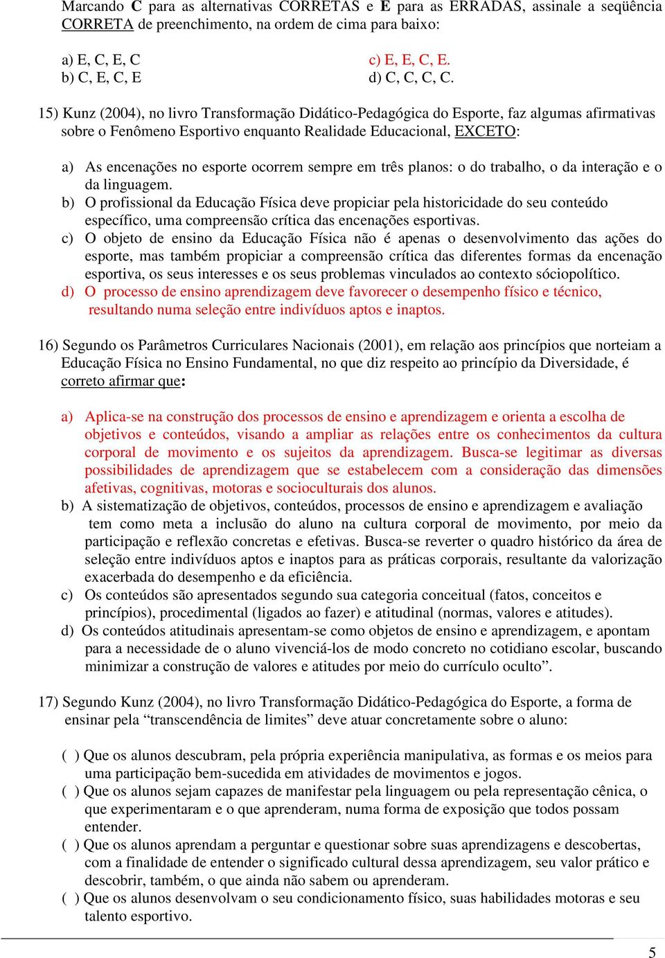 sempre em três planos: o do trabalho, o da interação e o da linguagem.