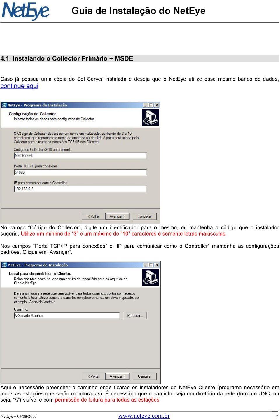 Nos campos Porta TCP/IP para conexões e IP para comunicar como o Controller mantenha as configurações padrões. Clique em Avançar.