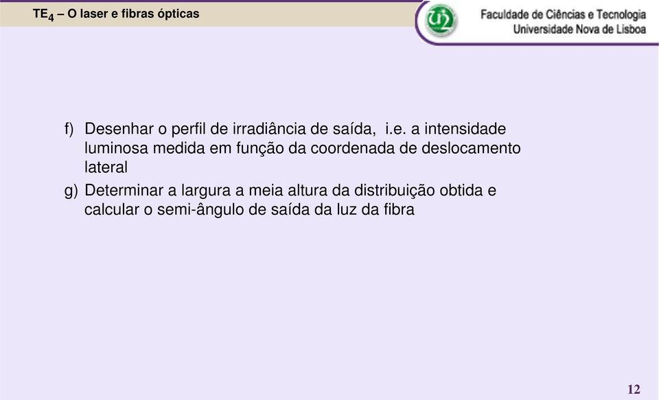 luminosa medida em função da coordenada de deslocamento