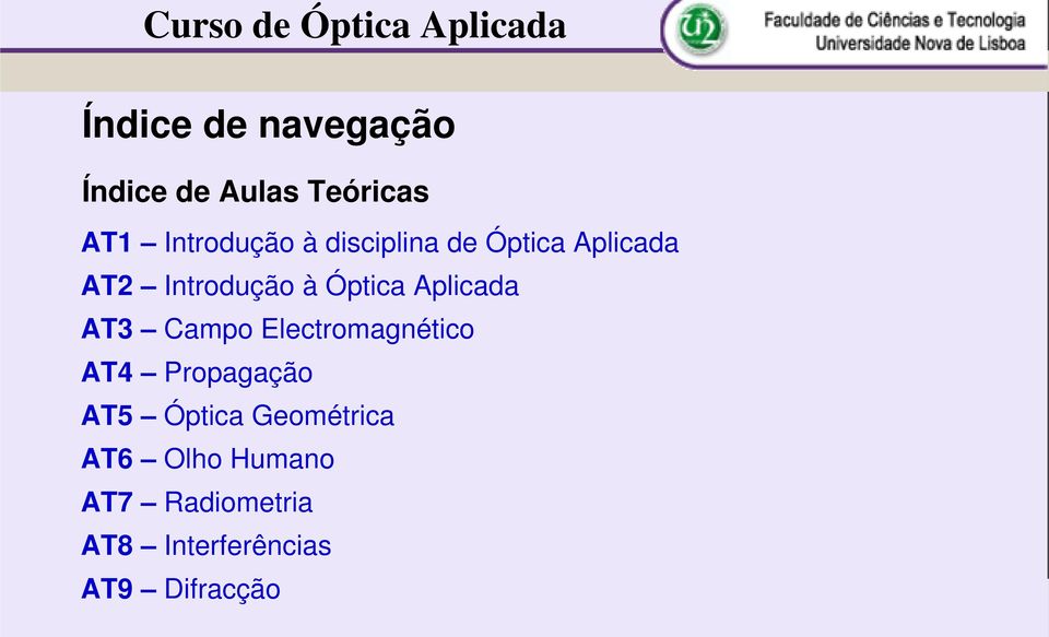 Aplicada AT2 Introdução à Óptica Aplicada AT3 Campo Electromagnético AT4