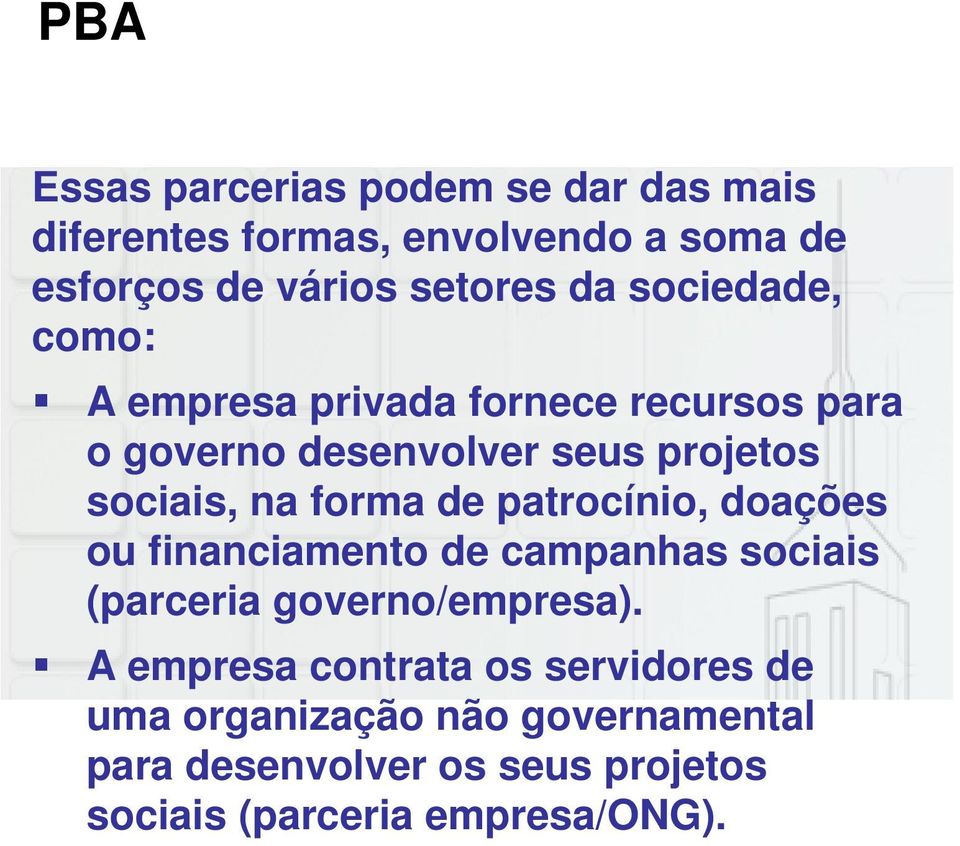 de patrocínio, doações ou financiamento de campanhas sociais (parceria governo/empresa).