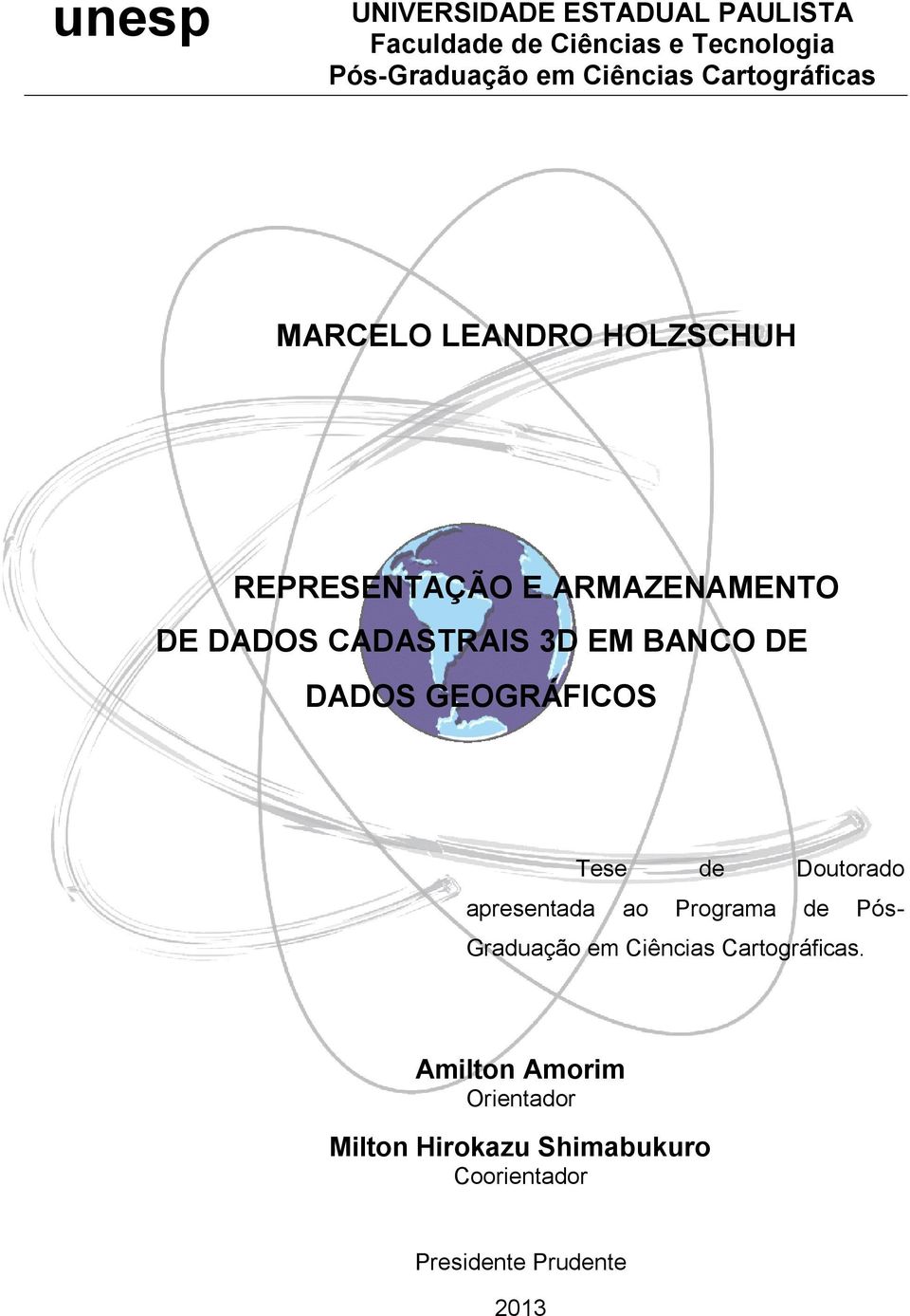 BANCO DE DADOS GEOGRÁFICOS Tese de Doutorado apresentada ao Programa de Pós- Graduação em Ciências
