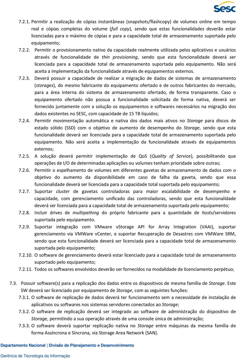 para o máximo de cópias e para a capacidade total de armazenamento suportada pelo equipamento; 7.2.