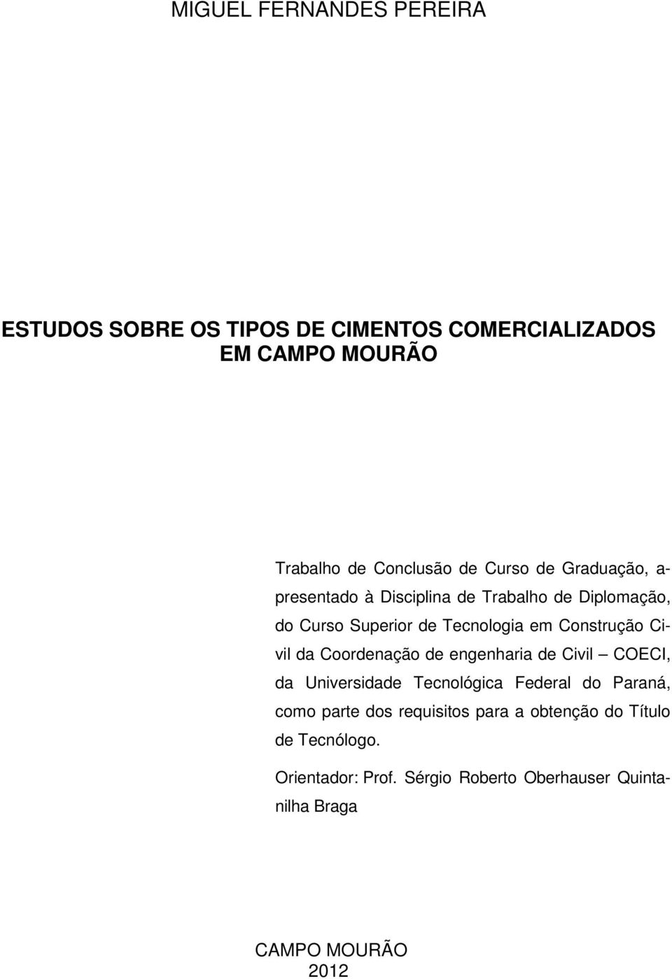 Civil da Coordenação de engenharia de Civil COECI, da Universidade Tecnológica Federal do Paraná, como parte dos