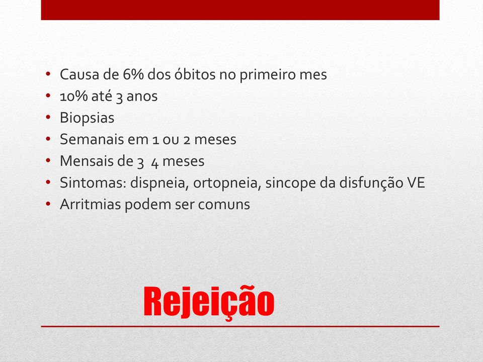 Mensais de 3 4 meses Sintomas: dispneia,